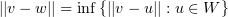 $ ||\al-\be||=\inf\set{||\al-\ga||:\ga\in W} $