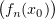$ \bigl(f_n(x_0)\bigr) $