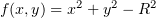 $ f(x,y)=x^2+y^2-R^2 $