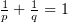 $ \frac 1p + \frac 1q=1 $