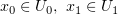 $ x_0\in U_0,\,\, x_1\in U_1 $