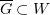 $ \overline{G}\subset W $