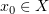 $ x_0\in X $
