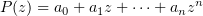 $ P(z)=a_0+a_1z+\cdots+a_nz^n $