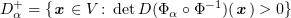 $ D^+_\alpha=\{\xx\in V\colon \det D(\Phi_\alpha\circ \Phi^{-1})(\xx)>0\} $