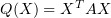 $ Q(X)=X^TAX $