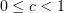 $ 0\leq c<1 $