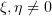 $ \xi,\eta\not=0 $