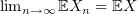 $ \lim_{n\to\infty}\E X_n=\E X $