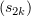 $ (s_{2k}) $