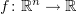 $ f\colon \R^n \to \R $