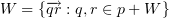 $ W=\set{\ve{qr}:q,r\in p+W} $
