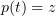 $ p(t)=z $