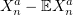 $ X_n^a-\E X_n^a $