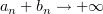 $ a_n+b_n\to +\infty $