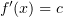 $ f'(x)=c $
