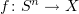 $ f\colon S^n\to X $