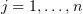$ j=1,\ldots, n $