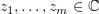 $ z_1,\ldots,z_m\in \C $