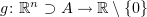 $ g\colon \R^n\supset A\to \R\setminus\{0\} $