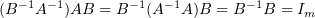 $ (B^{-1}A^{-1})AB=B^{-1}(A^{-1}A)B=B^{-1}B=I_m $