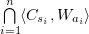 $ \bigcap\limits_{i=1}^n\langle C_{s_i},W_{a_i}\rangle $
