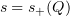 $ s=s_+(Q) $
