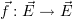$ \p{f}:\s{E}\to\s{E} $