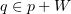 $ q\in p+W $