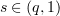 $ s\in (q,1) $