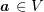 $ \aa\in V $