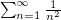 $ \sum_{n=1}^\infty \frac{1}{n^2} $