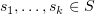 $ {s_1,\dots ,s_k\in S} $