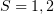 $ S={1,2} $