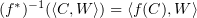 $ (f^*)^{-1}(\langle C,W\rangle) = \langle f(C), W\rangle $