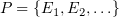 $ \P=\{E_1,E_2,\ldots\} $