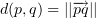 $ d(p,q)=||\ve{pq}|| $