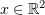 $ x\in\R^2 $
