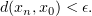 $ d(x_n,x_0)<\epsilon . $
