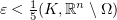 $ \eps< \frac 15\dist (K,\R^n\setminus \Omega) $