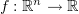 $ f:\R^n\to\R $