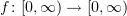 $ f\colon [0,\infty)\to [0,\infty) $