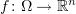 $ f\colon \Omega\to \R^n $