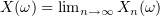 $ X(\omega)=\lim_{n\to \infty}X_n(\omega) $