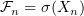 $ \F_n=\sigma(X_n) $