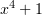 $ x^4+1 $