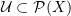 $ \rodz{U}\subset\sP (X) $
