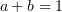 $ a+b=1 $