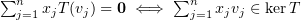 $ \sum_{j=1}^n x_j\vp(\al_j)=\0\iff\sum_{j=1}^n x_j\al_j\in\ker\vp $
