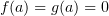 $ f(a)=g(a)=0 $